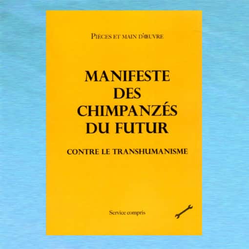 Manifeste des chimpanzés du futur - Pièces et main d'oeuvre