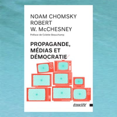 Propagande, Médias et Démocratie - Chomsky McChesney